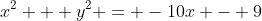 x^2 + y^2 = -10x - 9