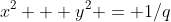 x^2 + y^2 = 1/q