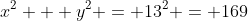 x^2 + y^2 = 13^2 = 169