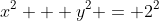 x^2 + y^2 = 2^2