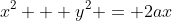 x^2 + y^2 = 2ax