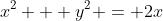 x^2 + y^2 = 2x