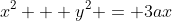 x^2 + y^2 = 3ax