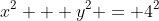 x^2 + y^2 = 4^2
