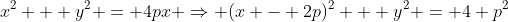 x^2 + y^2 = 4px \Rightarrow (x - 2p)^2 + y^2 = 4 p^2
