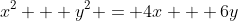 x^2 + y^2 = 4x + 6y