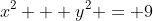 x^2 + y^2 = 9