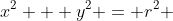 x^2 + y^2 = r^2 