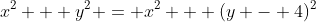 x^2 + y^2 = x^2 + (y - 4)^2