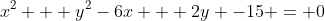 x^2 + y^2-6x + 2y -15 = 0