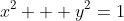 x^2 + y^2=1