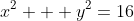x^2 + y^2=16