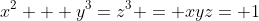 x^2 + y^3=z^3 = xyz= 1