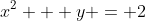x^2 + y = 2
