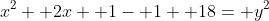 x^2+ 2x+ 1- 1+ 18= y^2