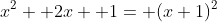x^2+ 2x+ 1= (x+1)^2