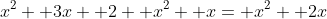 x^2+ 3x+ 2+ x^2+ x= x^2+ 2x