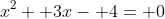 x^2+ 3x- 4= 0