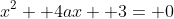 x^2+ 4ax+ 3= 0