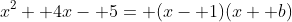 x^2+ 4x- 5= (x- 1)(x+ b)