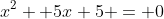 x^2 +5x+5 = 0