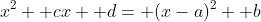 x^2+ cx+ d= (x-a)^2+ b