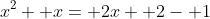 x^2+ x= 2x+ 2- 1