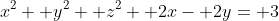 x^2+ y^2+ z^2+ 2x- 2y= 3