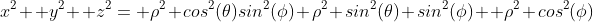 x^2+ y^2+ z^2= \rho^2 cos^2(\theta)sin^2(\phi)+\rho^2 sin^2(\theta) sin^2(\phi)+ \rho^2 cos^2(\phi)