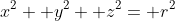 x^2+ y^2+ z^2= r^2
