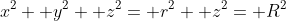 x^2+ y^2+ z^2= r^2+ z^2= R^2