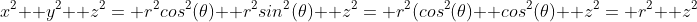 x^2+ y^2+ z^2= r^2cos^2(\theta)+ r^2sin^2(\theta)+ z^2= r^2(cos^2(\theta)+ cos^2(\theta)+ z^2= r^2+ z^2