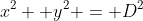 x^2 +y^2 = D^2