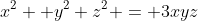 x^2 +y^2+z^2 = 3xyz