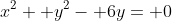 x^2+ y^2- 6y= 0
