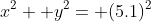 x^2+ y^2= (5.1)^2