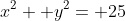 x^2+ y^2= 25