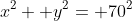 x^2+ y^2= 70^2