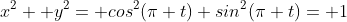 x^2+ y^2= cos^2(\pi t)+sin^2(\pi t)= 1
