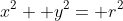 x^2+ y^2= r^2