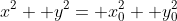 x^2+ y^2= x_0^2+ y_0^2