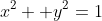 x^2 +y^2=1
