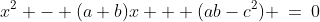 x^2 - (a+b)x + (ab-c^2) \:=\:0