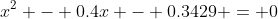 x^2 - 0.4x - 0.3429 = 0