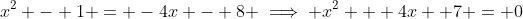 x^2 - 1 = -4x - 8 \implies x^2 + 4x +7 = 0