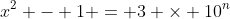 x^2 - 1 = 3 \times 10^n