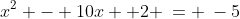 x^2 - 10x +2 \:= \:-5