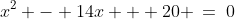 x^2 - 14x + 20 \:=\:0