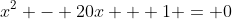 x^2 - 20x + 1 = 0