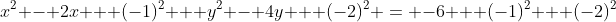 x^2 - 2x + (-1)^2 + y^2 - 4y + (-2)^2 = -6 + (-1)^2 + (-2)^2